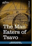 The Man Eaters of Tsavo: and Other East African Adventures