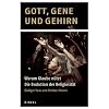 Gott, Gene und Gehirn - Warum Glaube n�tzt. Die Evolution der Religi�sit�t: Warum Glaube n�tzt Die Evolution der Religiosit�t