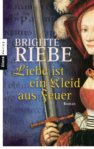 Liebe ist ein Kleid aus Feuer: Roman (German Edition)