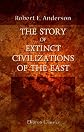 The story of extinct civilizations of the East,