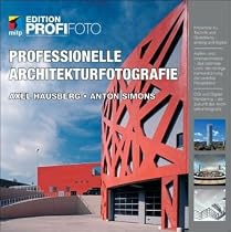 Professionelle Architekturfotografie - Edition ProfiFoto (mitp Edition Profifoto)