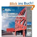 Professionelle Architekturfotografie - Edition ProfiFoto (mitp Edition Profifoto)