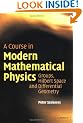 A Course in Modern Mathematical Physics: Groups, Hilbert Space and Differential Geometry