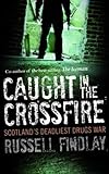Caught in the crossfire : Scotland's deadliest drugs war