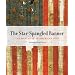The Star-Spangled Banner: The Making of an American Icon