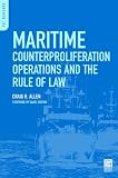 Maritime Counterproliferation Operations and the Rule of Law (PSI Reports)