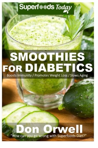 Smoothies for Diabetics: 70 Recipes for Energizing, Detoxifying & Nutrient-dense Smoothies Blender Recipes: Detox Cleanse Diet, Smoothies f