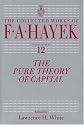 The Pure Theory of Capital (The Collected Works of F. A. Hayek)
