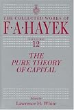 The Pure Theory of Capital (Collected Works of F.A. Hayek)
