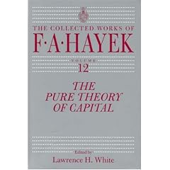 The Pure Theory of Capital (Collected Works of F.A. Hayek)