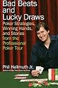 Bad Beats and Lucky Draws: Poker Strategies, Winning Hands, and Stories from the Professional Poker Tour