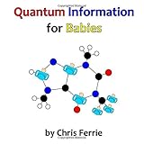 quantum information for babies physics for babies volume 5
