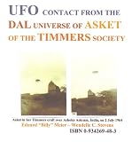 UFO CONTACT FROM THE DAL UNIVERSE OF ASKET OF THE TIMMERS SOCIETY (UFO Contact Series, 19)