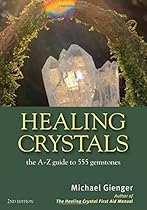 Healing Crystals: The A-Z Guide to 555 Gemstones