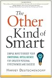 The Other Kind of Smart: Simple Ways to Boost Your Emotional Intelligence for Greater Personal Effectiveness and Success