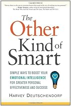 The Other Kind of Smart: Simple Ways to Boost Your Emotional Intelligence for Greater Personal Effectiveness and Success
