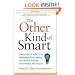 The Other Kind of Smart: Simple Ways to Boost Your Emotional Intelligence for Greater Personal Effectiveness and Success