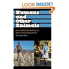 Humans and Other Animals: Cross-Cultural Perspectives on Human-Animal Interactions (Anthropology, Culture and Society)