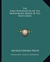 The Fama Fraternitatis Of The Meritorious Order Of The Rosy Cross
