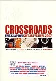 Crossroads: Eric Clapton Guitar Festival 2007