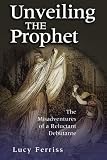 Unveiling the Prophet: The Misadventures of a Reluctant Debutante