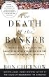 The Death of the Banker: The Decline and Fall of the Great Financial Dynasties and the Triumph of the Small Investor (Vintage)