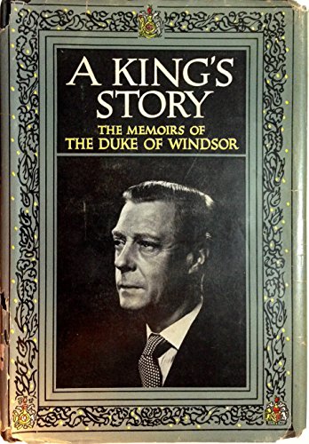 A Kings Story The Memoirs of the Duke of Windsor