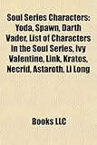 Soul Series Characters: Yoda, Spawn, Darth Vader, List of Characters in the Soul Series, Ivy Valentine, Link, Kratos, Necrid, Astaroth, Li Lon-