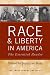 Race and Liberty in America: The Essential Reader (Independent Studies in Political E...