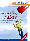 Tu was Du liebst - und Du musst nie wieder arbeiten!