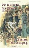 Der Botschafter aus Atlantis: Band 2 / Er �berlebte den Untergang - Karl Brenner