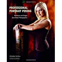 Professional Portrait Posing: Techniques and Images from Master Photographers (Pro Photo Workshop)