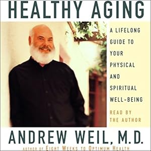 Healthy Aging: A Lifelong Guide to Your Physical and Spiritual Well-being