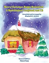 Merry Christmas Happy Hanukkah - A Multilingual Songbook and CD, 2nd ed. (English, Spanish, French and German Edition)