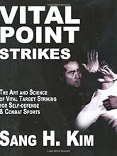 Vital Point Strikes: The Art and Science of Striking Vital Targets for Self-defense and Combat Sports