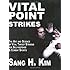 Vital Point Strikes: The Art and Science of Striking Vital Targets for Self-defense and Combat Sports