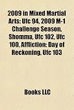 2009 in Mixed Martial Arts: Ufc 94, 2009 M-1 Challenge Season, Shomma, Ufc 102, Ufc 100, Affliction: Day of Reckoning, Ufc 103