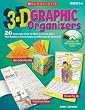 3-D Graphic Organizers: 20 Innovative, Easy-to-Make Learning Tools That Reinforce Key Concepts and Motivate All Students!