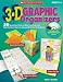 3-D Graphic Organizers: 20 Innovative, Easy-to-Make Learning Tools That Reinforce Key Concepts and Motivate All Students!