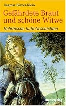 Gefährdete Braut und schöne Witwe: Hebräische Judit-Geschichten