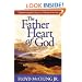 The Father Heart of God: Experiencing the Depths of His Love for You