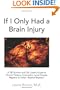 If I Only Had a Brain Injury: A TBI Survivor and Life Coach's Guide to Chronic Fatigue, Concussion, Lyme Disease, Migraine or Other ''Medical Mystery''