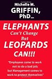 Elephants Can't Change but Leopards Can!!!
