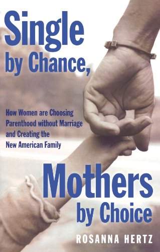 single by chance mothers by choice how women are choosing parenthood without marriage and creating the new american