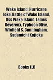 Wake Island: Hurricane Ioke, Battle of Wake Island, Uss Wake Island, James Devereux, Typhoon Olive, Winfield S. Cunningham, Sadamichi Kajioka