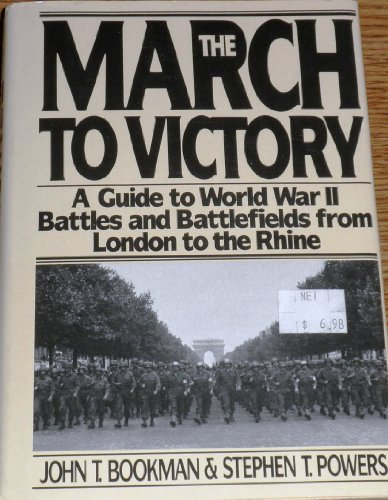 the march to victory a guide to world war ii battles and battlefields from london to the rhine