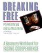 Breaking Free: A Recovery Workbook for Facing Codependence