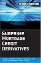 Subprime Mortgage Credit Derivatives (Frank J. Fabozzi Series)