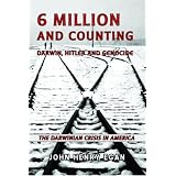 6 Million and Counting: Darwin, Hitler and Genocide, The Darwinian Crisis in America