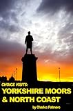 'Choice Visits: Yorkshire Moors and north Coast' , a 2012 Great Britain travel guide (Choice Guides)